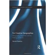 For Creative Geographies: Geography, Visual Arts and the Making of Worlds