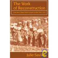 The Work of Reconstruction: From Slave to Wage Laborer in South Carolina 1860â€“1870
