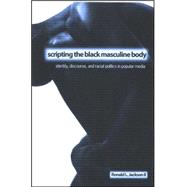 Scripting the Black Masculine Body
