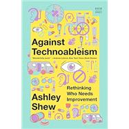 Against Technoableism Rethinking Who Needs Improvement