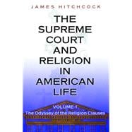 Supreme Court and Religion in American Life, Vol. 1 : The Odyssey of the Religion Clauses