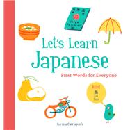 Let’s Learn Japanese: First Words for Everyone (Learn Japanese for Kids, Learn Japanese for Adults, Japanese Learning Books)