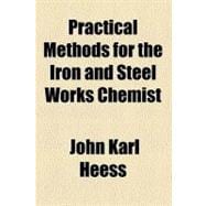 Practical Methods for the Iron and Steel Works Chemist