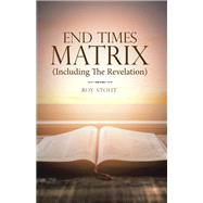End Times Matrix (Including the Revelation)