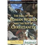 The Fall of the Roman World and the Rise of Christianity