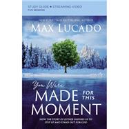 You Were Made for This Moment Study Guide plus Streaming Video