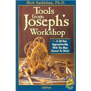 Tools from Joseph's Workshop : A 30-Day Apprenticeship with the Man Closest to Christ