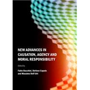 New Advances in Causation, Agency and Moral Responsibility