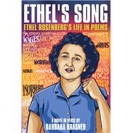 Ethel's Song Ethel Rosenberg’s Life in Poems