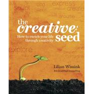 The Creative SEED How to enrich your life through creativity