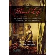 The Moral Life An Introductory Reader in Ethics and Literature