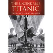 The Unsinkable Titanic The Triumph Behind a Disaster