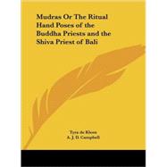 Mudras: The Ritual Hand-poses of the Buddha Priests and the Shiva Priest of Bali