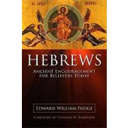 Hebrews : Ancient Encouragement for Believers Today