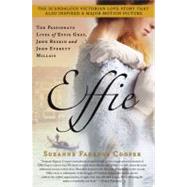 Effie The Passionate Lives of Effie Gray, John Ruskin and John Everett Millais