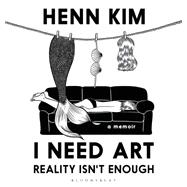 I Need Art: Reality Isn’t Enough