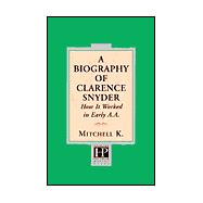 A Biography of Clarence Snyder: How It Worked in Early Aa,9781568386256