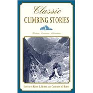 Classic Climbing Stories : Thirteen Awesome Adventures