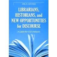 Librarians, Historians, and New Opportunities for Discourse: A Guide for Clio's Helpers