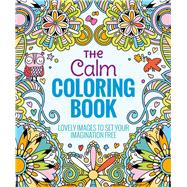 The Calm Coloring Book Lovely Images to Set Your Imagination Free