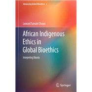 African Indigenous Ethics in Global Bioethics