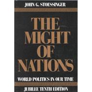 Might of Nations : World Politics in Our Time