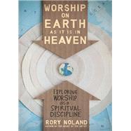Worship on Earth as It Is in Heaven