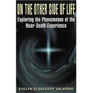 On The Other Side Of Life Exploring The Phenomenon Of The Near-death Experience