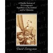 A Popular Account of Dr. Livingstone's Expedition to the Zambesi and Its Tributaries