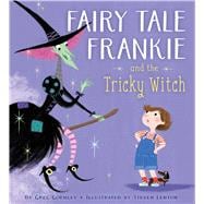 Fairy Tale Frankie and the Tricky Witch