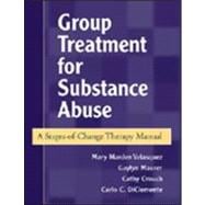 Group Treatment for Substance Abuse, First Edition A Stages-of-Change Therapy Manual