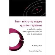 From Micro to Macro Quantum Systems : A Unified Formalism with Superselection Rules and Its Applications