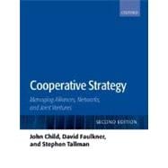 Cooperative Strategy Managing Alliances and Networks