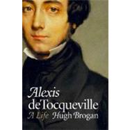Alexis de Tocqueville : A Life