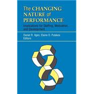 The Changing Nature of Performance Implications for Staffing, Motivation, and Development