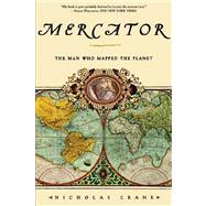 Mercator : The Man Who Mapped the Planet