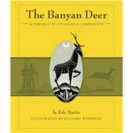 The Banyan Deer A Parable of Courage and Compassion