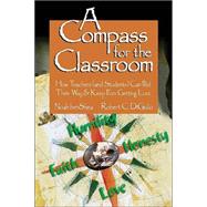 Compass for the Classroom : How Teachers (and Students) Can Find Their Way and Keep from Getting Lost