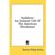 Audubon : An Intimate Life of the American Woodsman