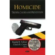 Homicide : Trends, Causes and Prevention
