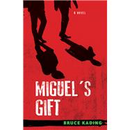 Miguel's Gift A Novel