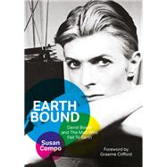 Earthbound David Bowie and The Man Who Fell To Earth