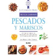 Pescados y Mariscos: Tecnicas y Recetas de la Escuela de Cocina Mas Famosa del Mundo / Fish and Seafood