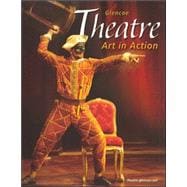 Theatre: Art in Action, Student Edition,9780078616259