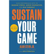 Sustain Your Game High Performance Keys to  Manage Stress, Avoid Stagnation, and Beat Burnout