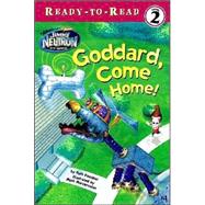 Goddard, Come Home!