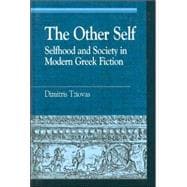 The Other Self Selfhood and Society in Modern Greek Fiction