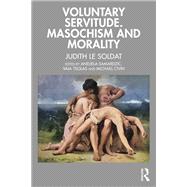 Voluntary Servitude. Masochism and Morality