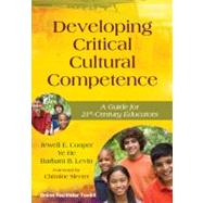 Developing Critical Cultural Competence : A Guide for 21st-Century Educators