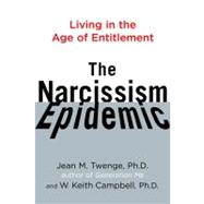 The Narcissism Epidemic : Living in the Age of Entitlement